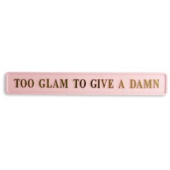 Large Pink And Gold Too Glam To Give A Damn Wall Sign Decor 80cm